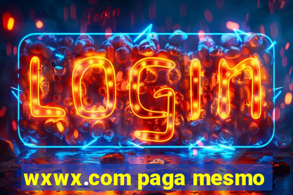 wxwx.com paga mesmo